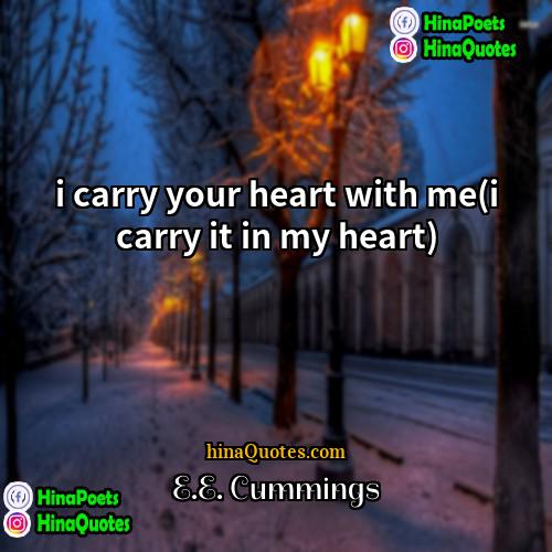 EE Cummings Quotes | i carry your heart with me(i carry